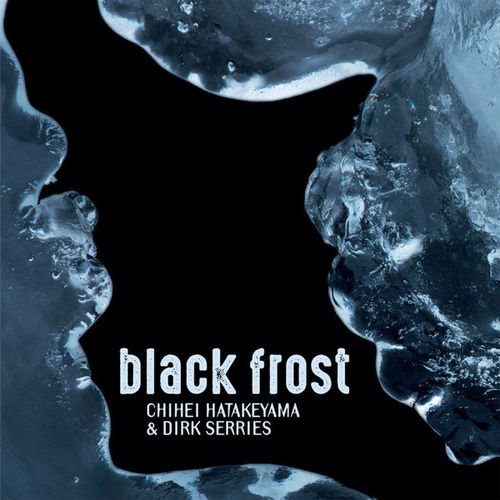 CHIHEI HATAKEYAMA & DIRK SERRIES Black Frost CD