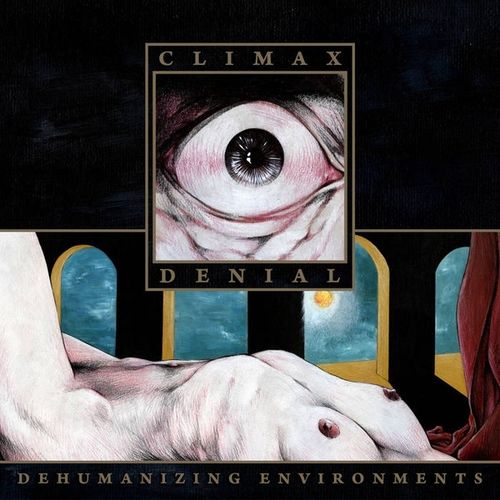 CLIMAX DENIAL Dehumanizing Environments CD