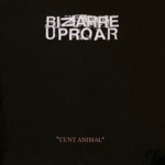 BIZARRE UPROAR Cunt Animal CD