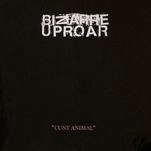 BIZARRE UPROAR Cunt Animal CD
