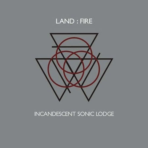LAND:FIRE  Incandescent Sonic Lodge CD